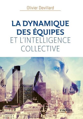 LA DYNAMIQUE Des ÉQUIPES ET l'INTELLIGENCE COLLECTIVE