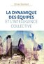 LA DYNAMIQUE Des ÉQUIPES ET l'INTELLIGENCE COLLECTIVE