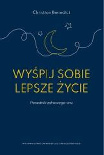Wyśpij sobie lepsze życie. Poradnik zdrowego snu