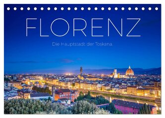 Florenz - Die Hauptstadt der Toskana. (Tischkalender 2026 DIN A5 quer), CALVENDO Monatskalender