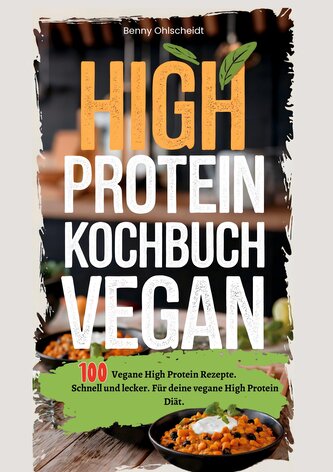High Protein Kochbuch Vegan-100 Rezepte