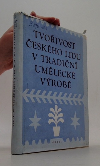 Tvořivost českého lidu v tradiční umělecké výrobě