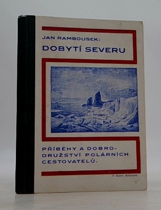 Dobytí severu - Příběhy a dobrodružství polárních cestovatelů