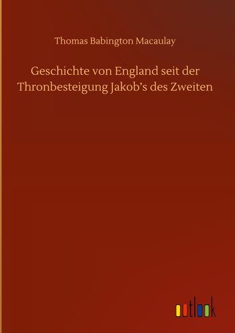 Geschichte von England seit der Thronbesteigung Jakob's des Zweiten
