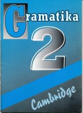 Gramatika 2 gramatická příručka k 2. dílu učebnice The Cambridge