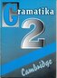 Gramatika 2 gramatická příručka k 2. dílu učebnice The Cambridge