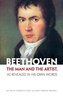 Beethoven: The Man and the Artist, as Revealed in His Own Words