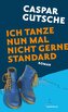 Ich tanze nun mal nicht gerne Standard