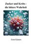 Zucker und Krebs - die bittere Wahrheit