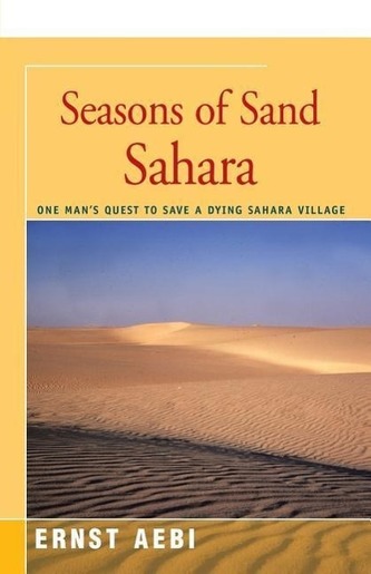 Seasons of Sand Sahara: One Man's Quest to Save a Dying Sahara Village