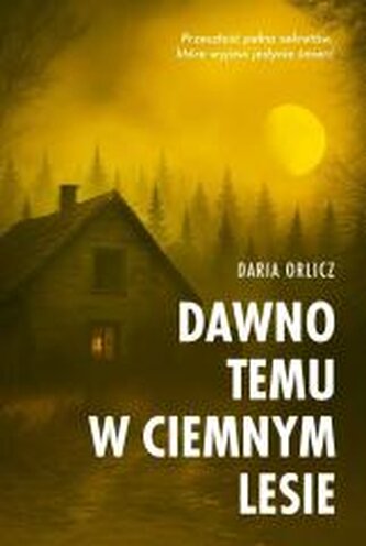 Dawno temu w ciemnym lesie Dawno temu w ciemnym lesie