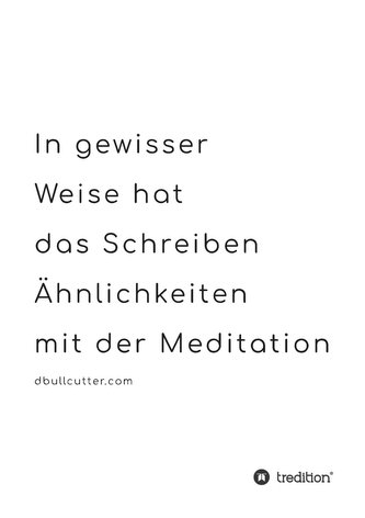 In gewisser Weise hat das Schreiben Ähnlichkeiten mit der Meditation - BLACK & WHITE