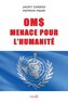 OMS, MENACE POUR L'HUMANITE