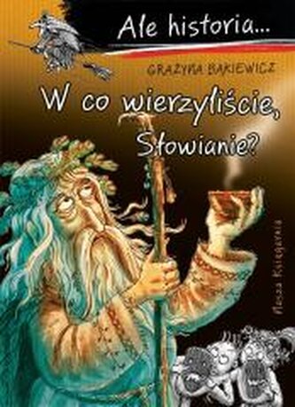 W co wierzyliście, Słowianie? Ale historia...