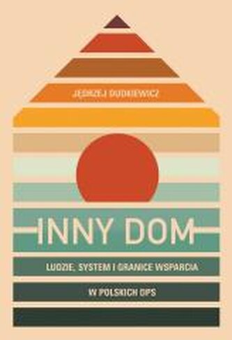 Inny dom. Ludzie, system i granice wsparcia... Inny dom. Ludzie, system i granice wsparcia...