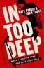 In Too Deep
