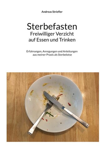 Sterbefasten - Freiwilliger Verzicht auf Essen und Trinken