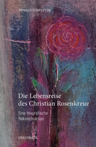 Die Lebensreise des Christian Rosencreutz