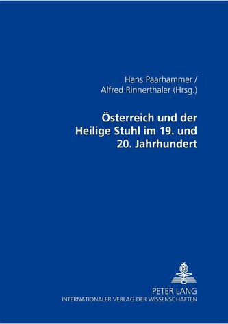 Österreich und der Heilige Stuhl im 19. und 20. Jahrhundert