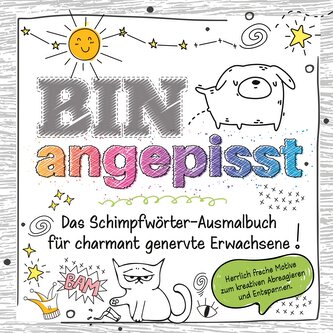 Das frechste Schimpfwörter-Malbuch für charmant genervte Erwachsene