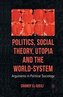 Politics, Social Theory, Utopia and the World-System