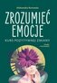 Zrozumieć emocje Kurs pozytywnej zmiany