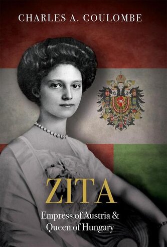 Zita: Empress of Austria and Queen of Hungary