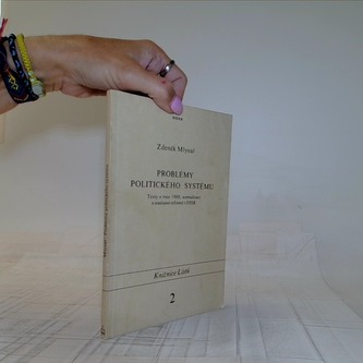 Problémy politického systému: Texty o roce 1968, normalizaci a s