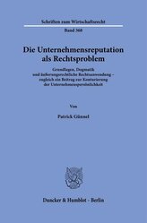 Die Unternehmensreputation als Rechtsproblem