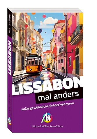 Lissabon - mal anders MICHAEL MÜLLER REISEFÜHRER