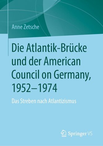 Die Atlantik-Brücke und der American Council on Germany, 1952-1974