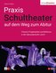 Praxis Schultheater - auf dem Weg zum Abitur
