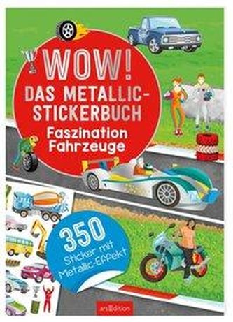 Wow! Das Metallic-Stickerbuch - Faszination Fahrzeuge
