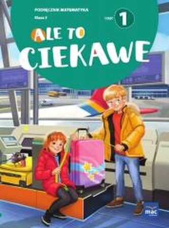 Ale to ciekawe SP 3 Matematyka podr cz.1 Ale to ciekawe SP 3 Matematyka podr cz.1