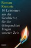 10 Lektionen aus der Geschichte für die drängendsten Fragen unserer Zeit