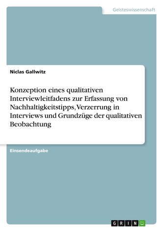 Konzeption eines qualitativen Interviewleitfadens zur Erfassung von Nachhaltigkeitstipps, Verzerrung in Interviews und Grundzüge