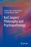 Karl Jaspers' Philosophy and Psychopathology