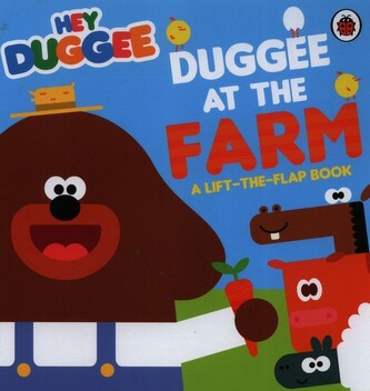 Hey Duggee: Duggee at the Farm Hey Duggee: Duggee at the Farm