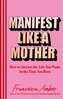 Manifest Like a Mother