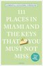 111 Places in Miami and the Keys That You Must Not Miss