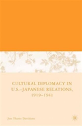 Cultural Diplomacy in U.S.-Japanese Relations, 1919-1941
