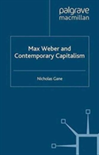 Max Weber and Contemporary Capitalism