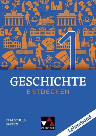 Geschichte entdecken 1 Lehrerband Bayern