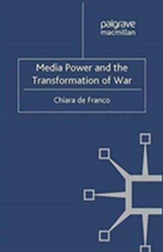 Media Power and The Transformation of War