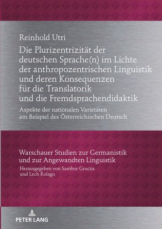Die Plurizentrizität der deutschen Sprache(n) im Lichte der anthropozentrischen Linguistik und deren Konsequenzen für die Transl