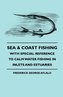 Sea & Coast Fishing - With Special Reference To Calm Water Fishing In Inlets And Estuaries