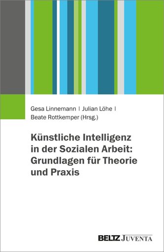Künstliche Intelligenz in der Sozialen Arbeit: Grundlagen für Theorie und Praxis