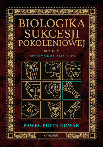 Kobiety Sigma, Alfa, Beta. Biologika Sukcesji Pokoleniowej. Sezon 5