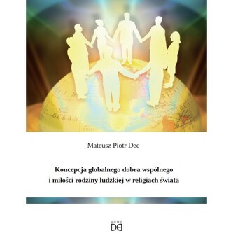 Koncepcja globalnego dobra wspólnego i miłości rodziny ludzkiej w religiach świata