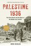 Palestine 1936: The Great Revolt and the Roots of the Middle East Conflict